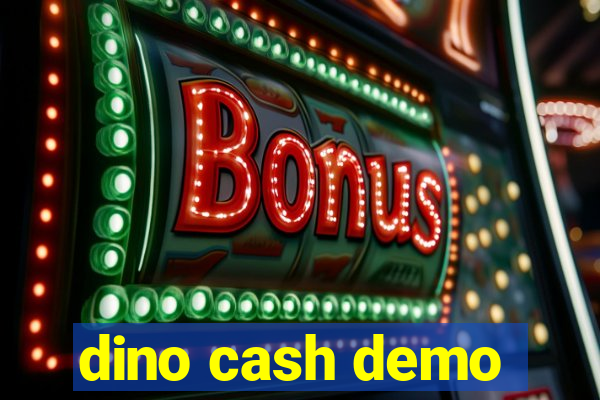 dino cash demo